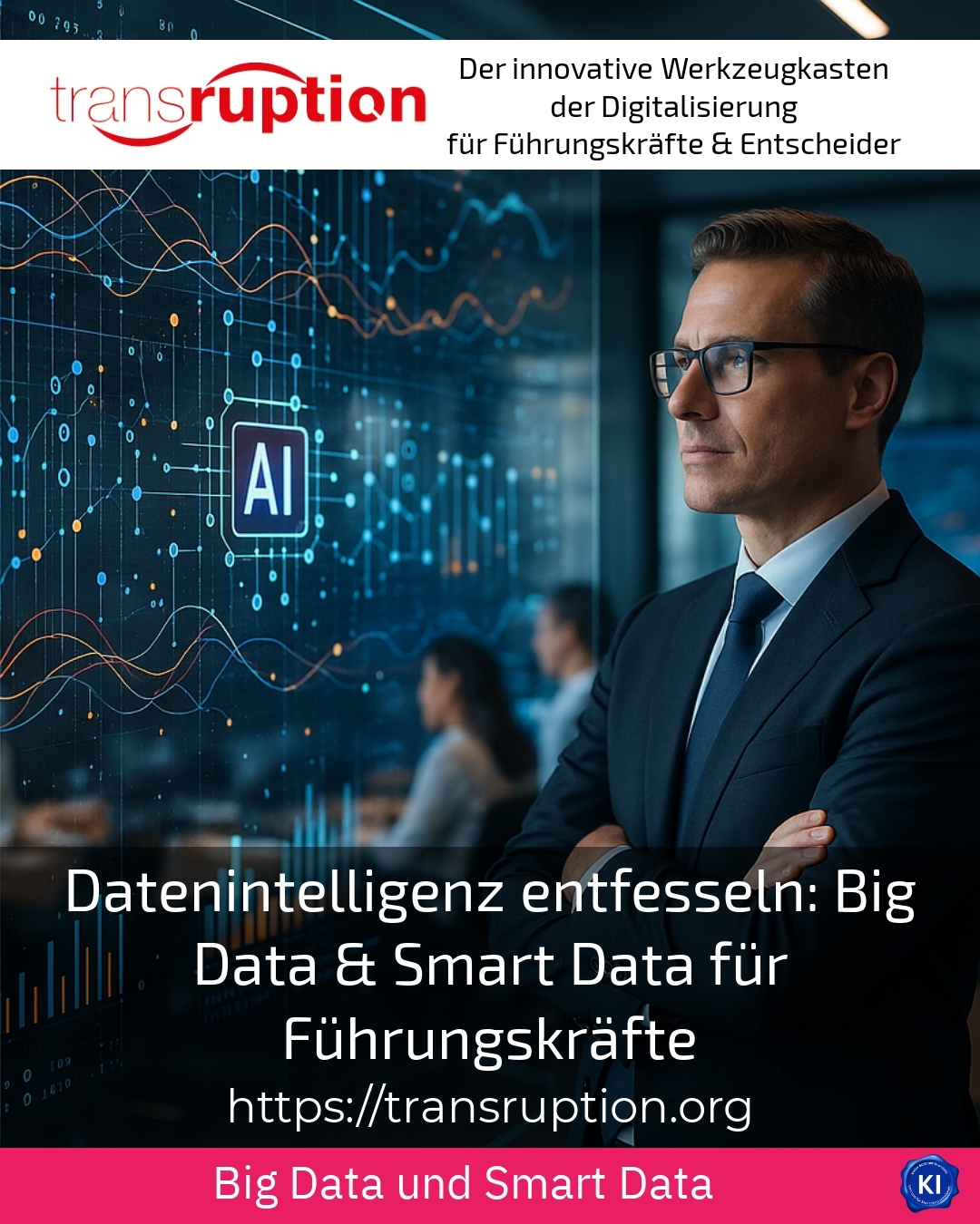 Unleashing data intelligence: Big Data & Smart Data for Executives