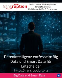 Datenintelligenz entfesseln: Big Data und Smart Data für Entscheider