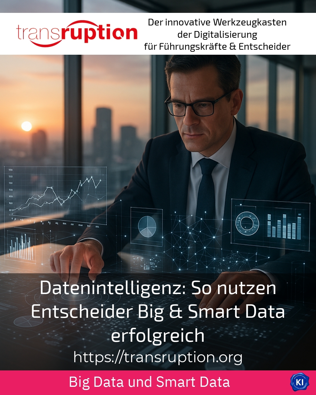 Data intelligence: How decision-makers use big & smart data successfully