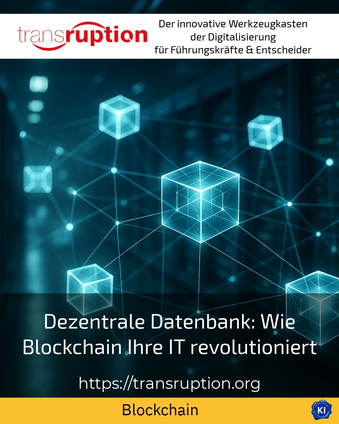 Dezentrale Datenbank: Wie Blockchain Ihre IT revolutioniert