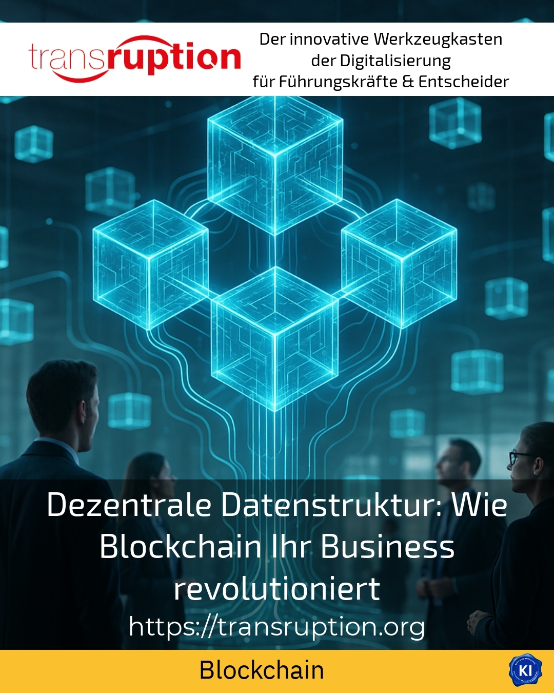 Dezentrale Datenstruktur: Wie Blockchain Ihr Business revolutioniert