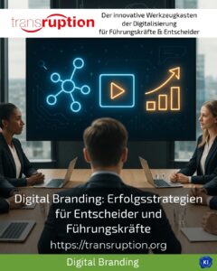 Digital Branding: Erfolgsstrategien für Entscheider und Führungskräfte