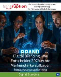 Digital Branding: Wie Entscheider 2024 echte Markenstärke aufbauen