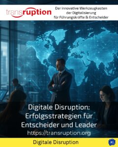 Digitale Disruption: Erfolgsstrategien für Entscheider und Leader