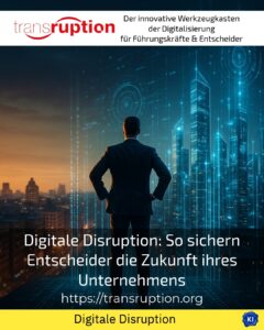 Digitale Disruption: So sichern Entscheider die Zukunft ihres Unternehmens