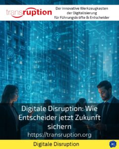 Digitale Disruption: Wie Entscheider jetzt Zukunft sichern