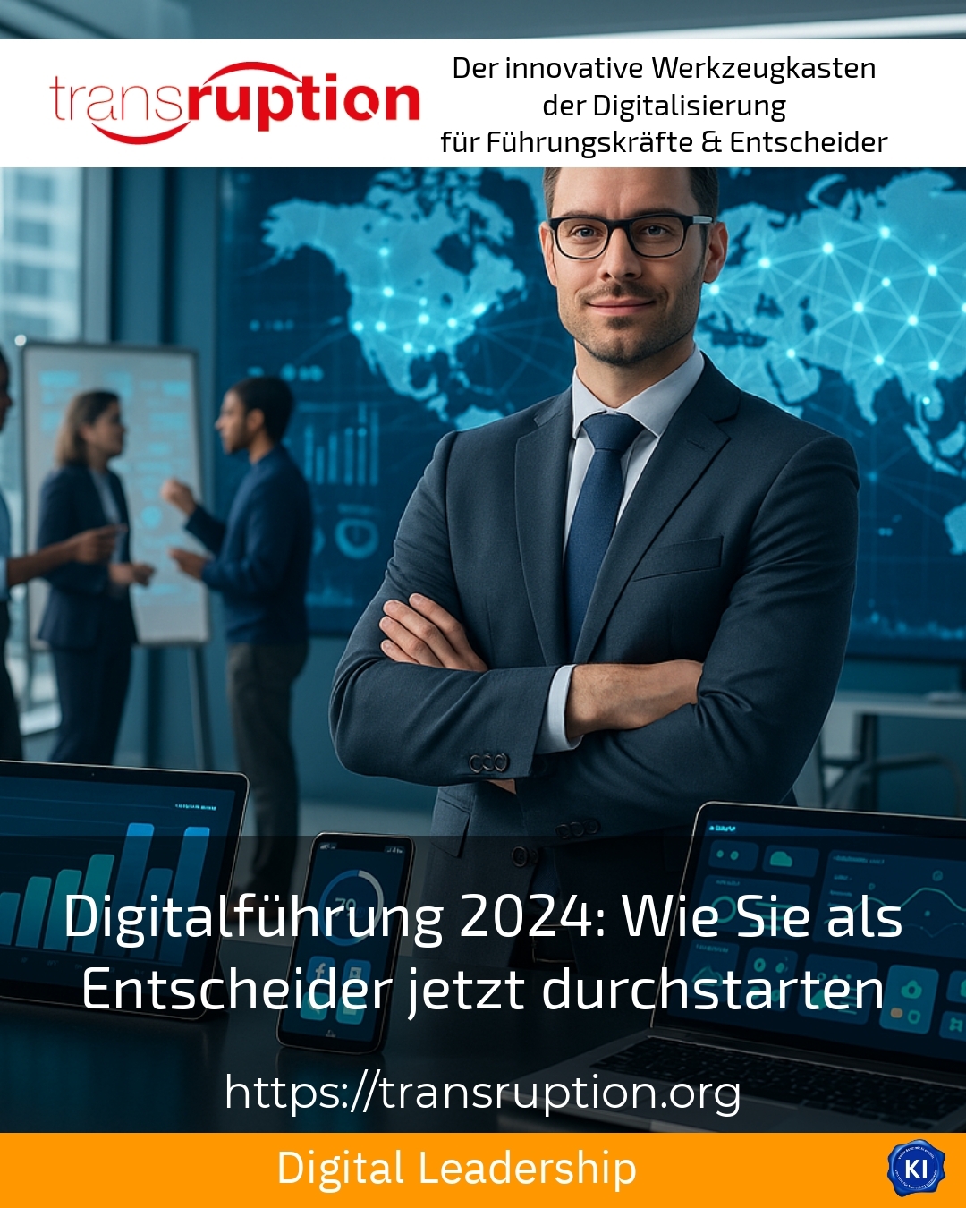 Digitalführung 2024: Wie Sie als Entscheider jetzt durchstarten