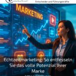 Echtzeitmarketing: So entfesseln Sie das volle Potenzial Ihrer Marke