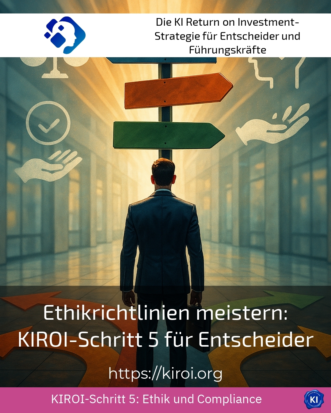 Ethikrichtlinien meistern: KIROI-Schritt 5 für Entscheider 4.2 (1367)