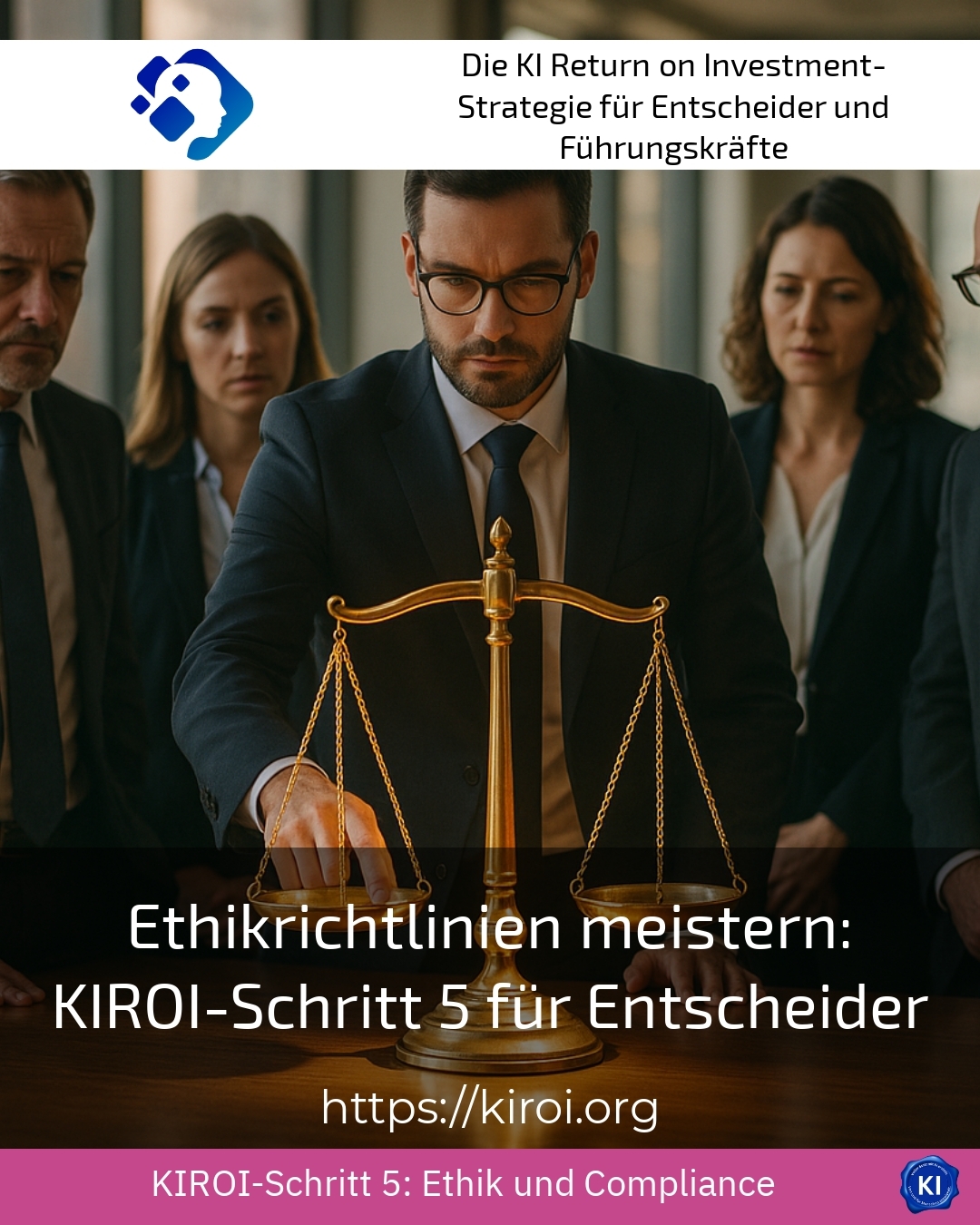 Ethikrichtlinien meistern: KIROI-Schritt 5 für Entscheider 4.7 (851)