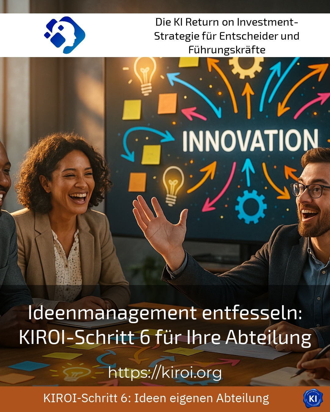 Unleash idea management: KIROI step 6 for your department 4.6 (709)