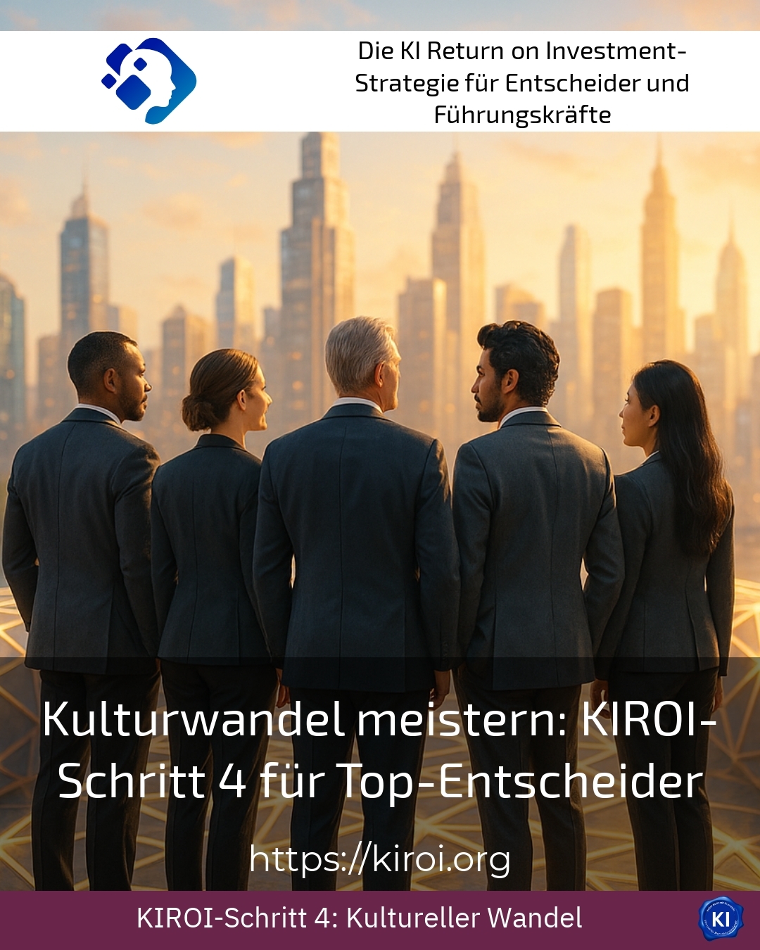 Kulturwandel meistern: KIROI-Schritt 4 für Top-Entscheider