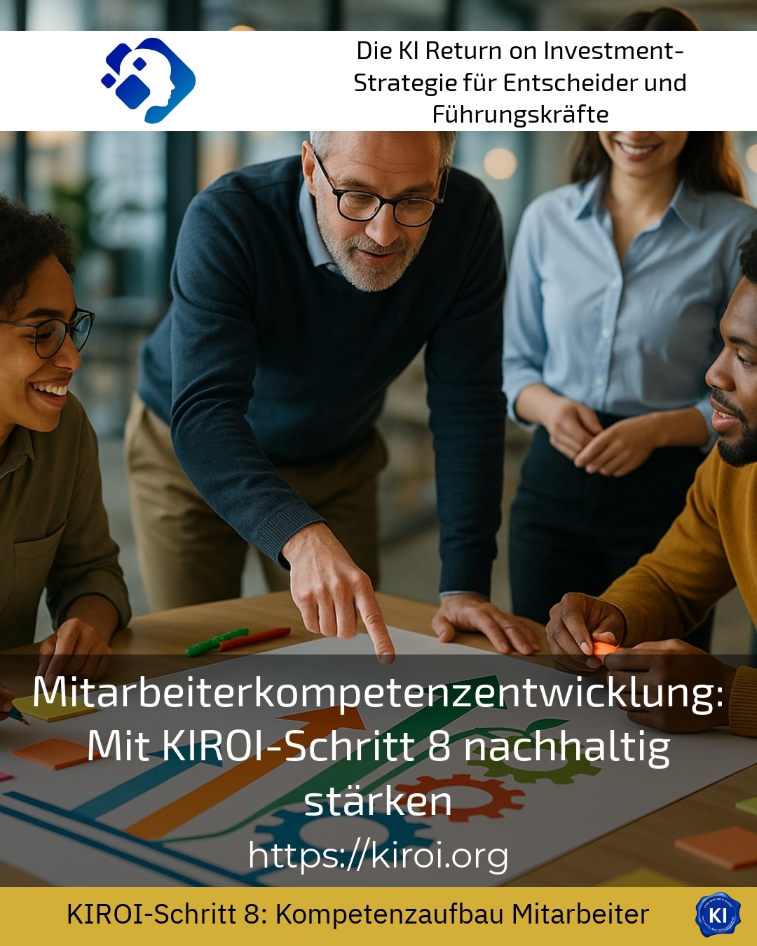 Mitarbeiterkompetenzentwicklung: Mit KIROI-Schritt 8 nachhaltig stärken 4.8 (1187)