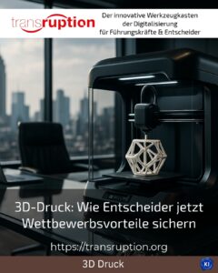 3D-Druck: Wie Entscheider jetzt Wettbewerbsvorteile sichern