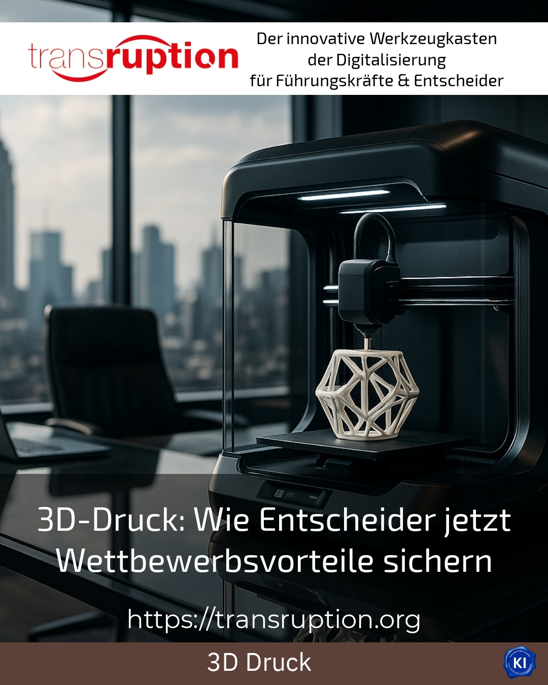3D-Druck: Wie Entscheider jetzt Wettbewerbsvorteile sichern