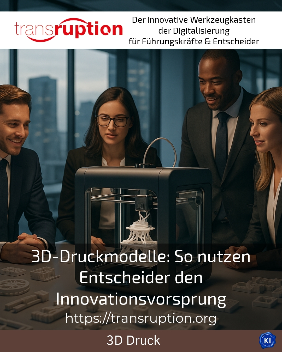 3D-Druckmodelle: So nutzen Entscheider den Innovationsvorsprung