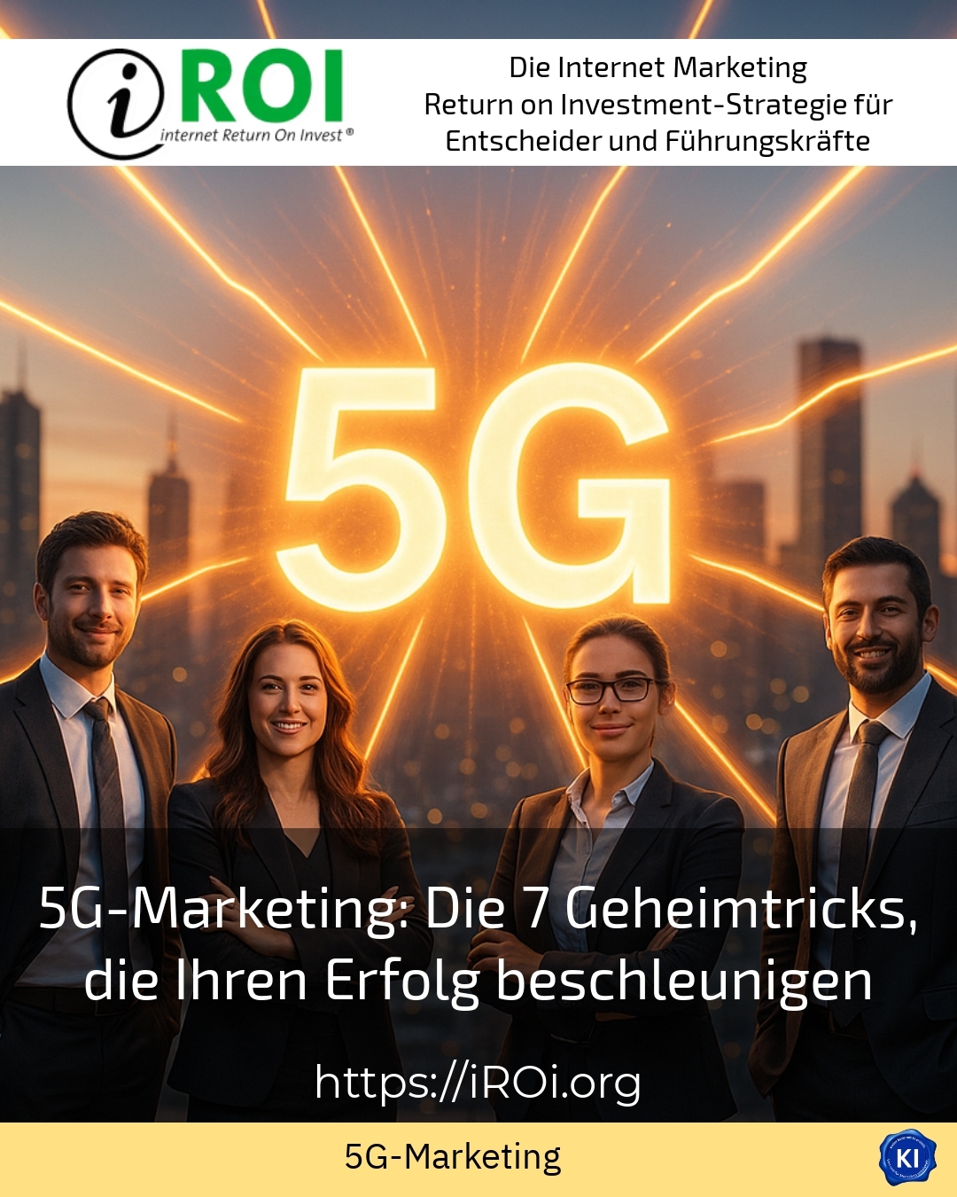 5G-Marketing: Die 7 Geheimtricks, die Ihren Erfolg beschleunigen