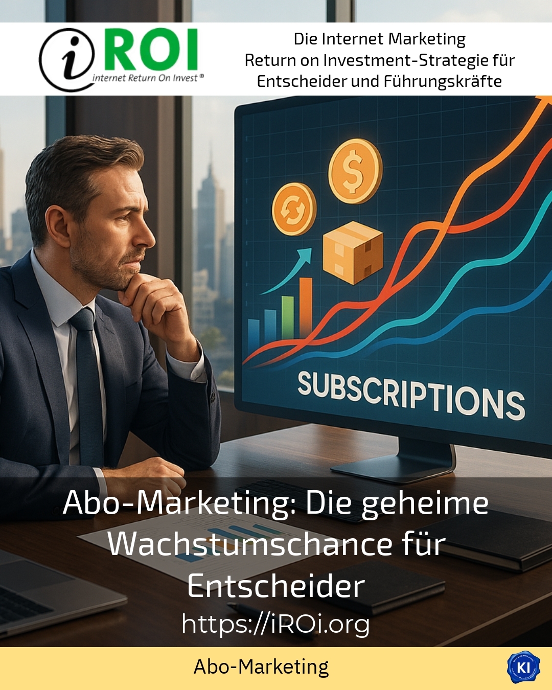 Abo-Marketing: Die geheime Wachstumschance für Entscheider