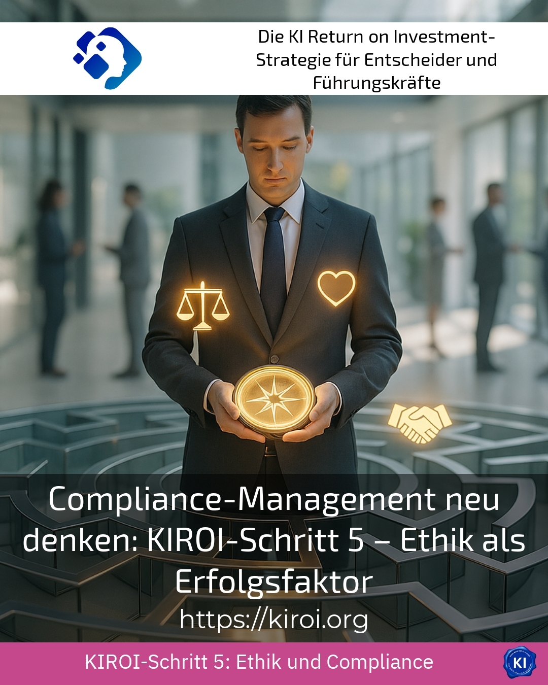 Compliance-Management neu denken: KIROI-Schritt 5 – Ethik als Erfolgsfaktor 4.9 (1418)