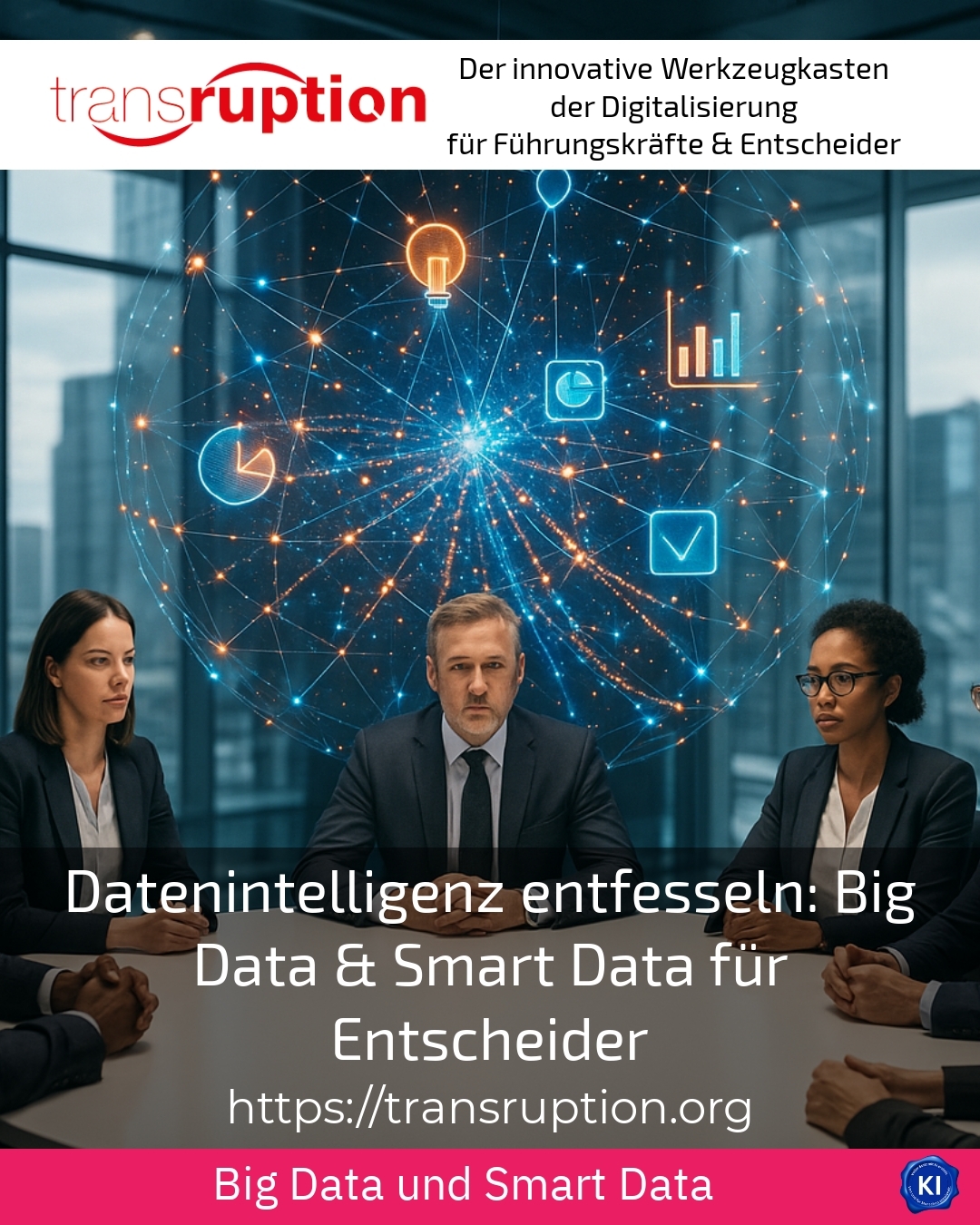Datenintelligenz entfesseln: Big Data & Smart Data für Entscheider