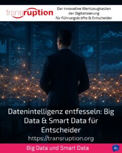 Datenintelligenz entfesseln: Big Data & Smart Data für Entscheider
