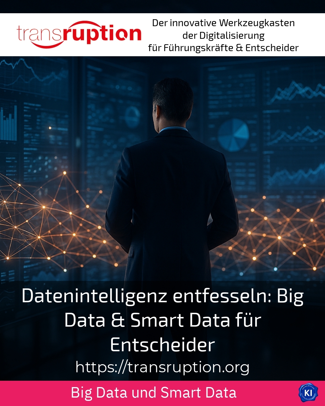 Datenintelligenz entfesseln: Big Data & Smart Data für Entscheider