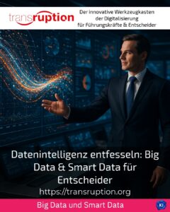 Datenintelligenz entfesseln: Big Data & Smart Data für Entscheider