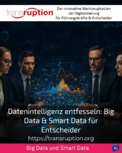 Datenintelligenz entfesseln: Big Data & Smart Data für Entscheider