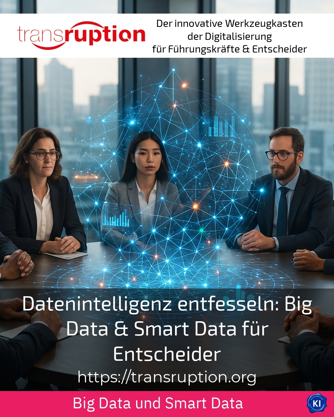 Datenintelligenz entfesseln: Big Data & Smart Data für Entscheider