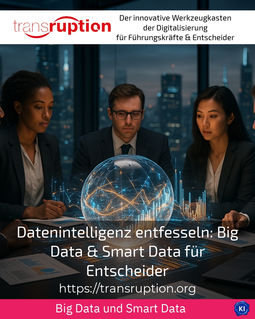 Datenintelligenz entfesseln: Big Data & Smart Data für Entscheider