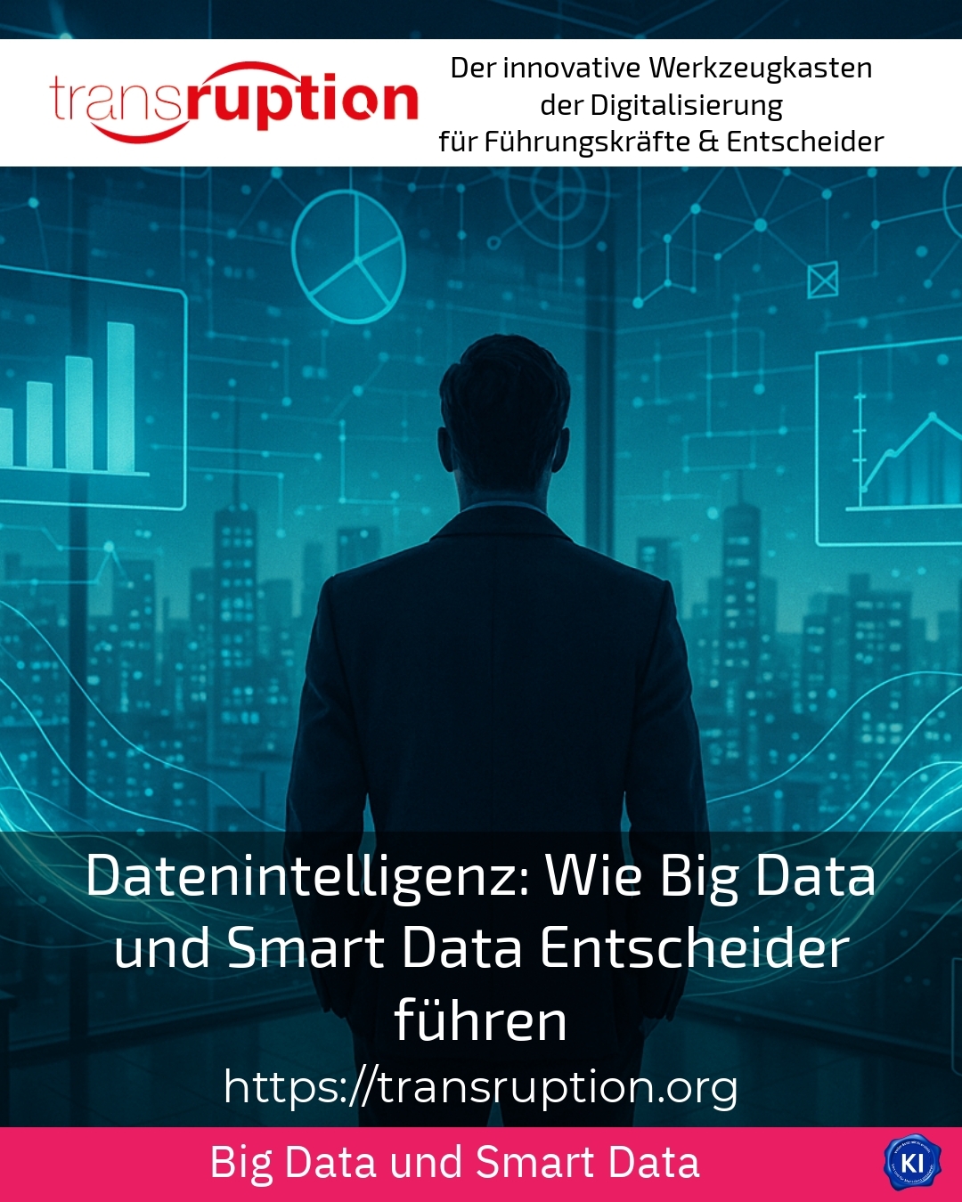 Datenintelligenz: Wie Big Data und Smart Data Entscheider führen