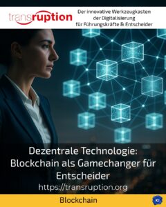 Dezentrale Technologie: Blockchain als Gamechanger für Entscheider