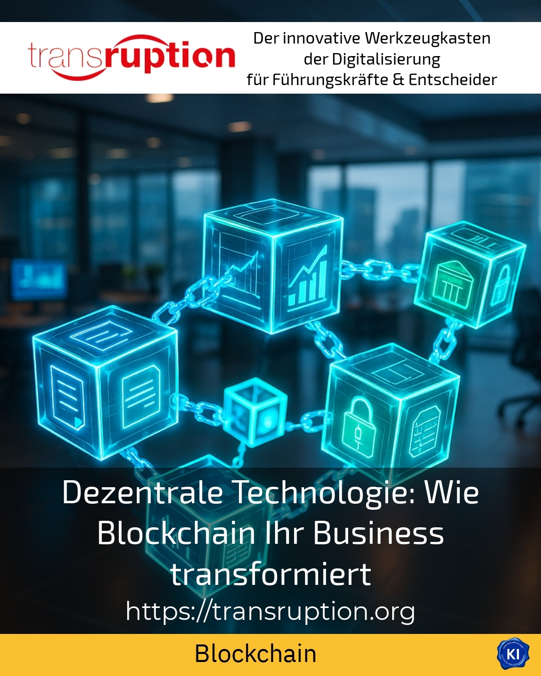 Dezentrale Technologie: Wie Blockchain Ihr Business transformiert