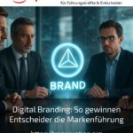 Digital Branding: So gewinnen Entscheider die Markenführung