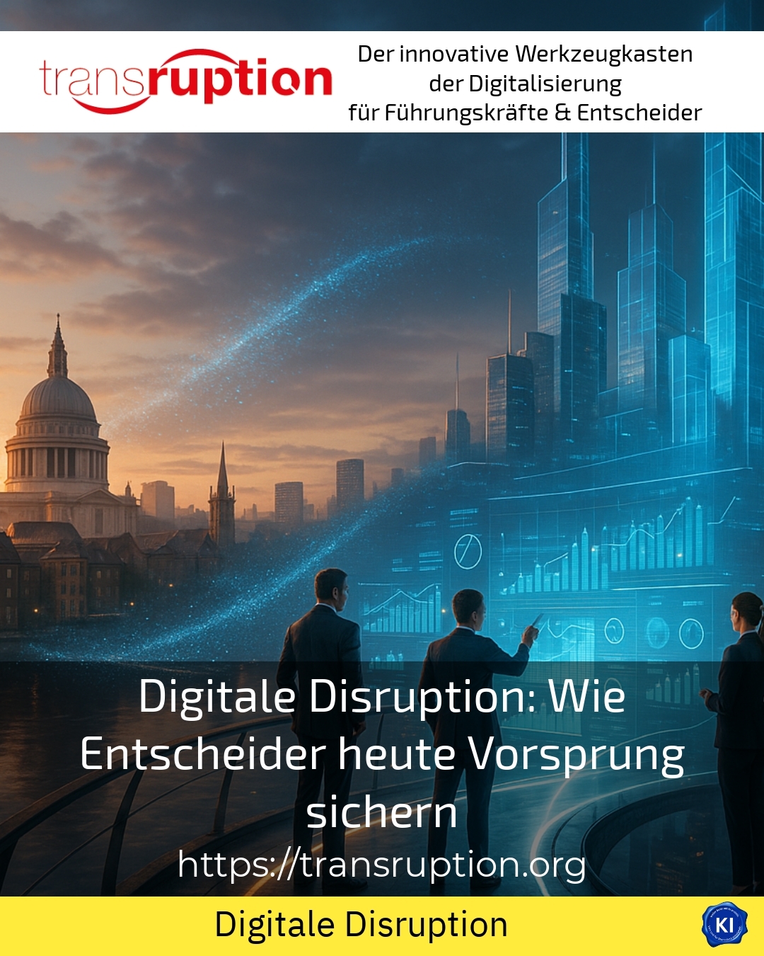 Digitale Disruption: Wie Entscheider heute Vorsprung sichern