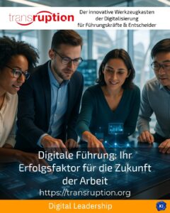 Digitale Führung: Ihr Erfolgsfaktor für die Zukunft der Arbeit