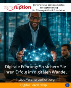 Digitale Führung: So sichern Sie Ihren Erfolg im digitalen Wandel