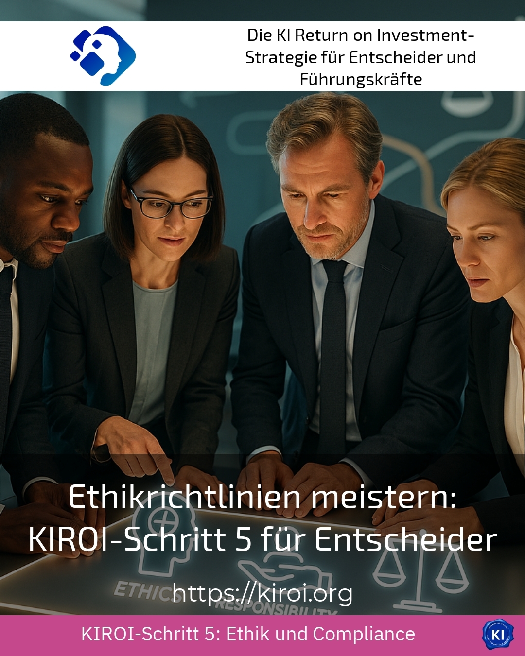 Mastering ethics guidelines: KIROI Step 5 for decision-makers 4 (752)