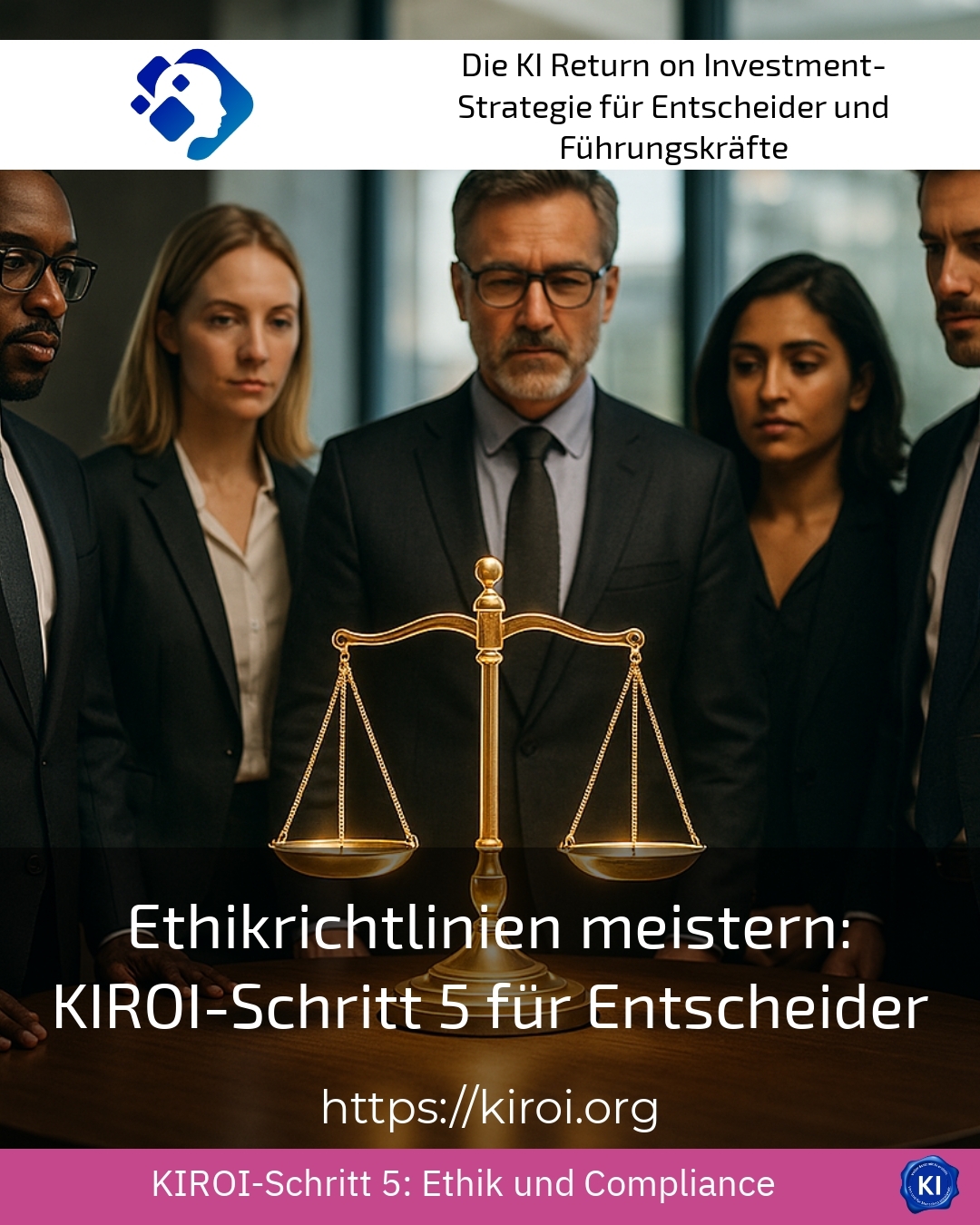 Ethikrichtlinien meistern: KIROI-Schritt 5 für Entscheider