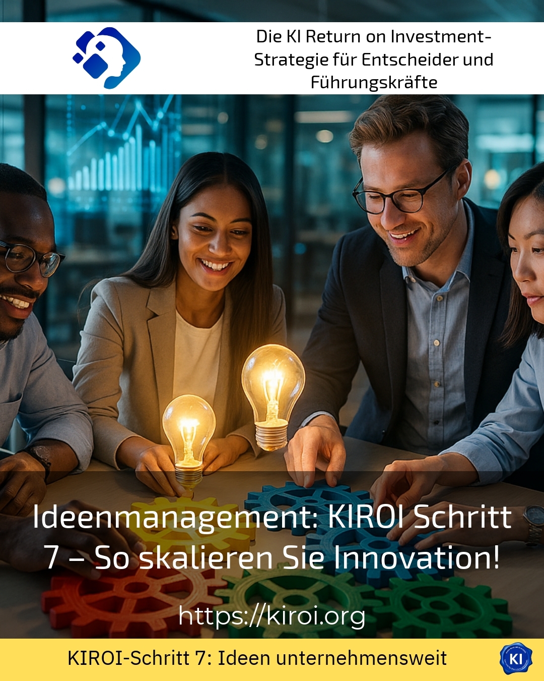 Ideenmanagement: KIROI Schritt 7 – So skalieren Sie Innovation! 4.1 (704)