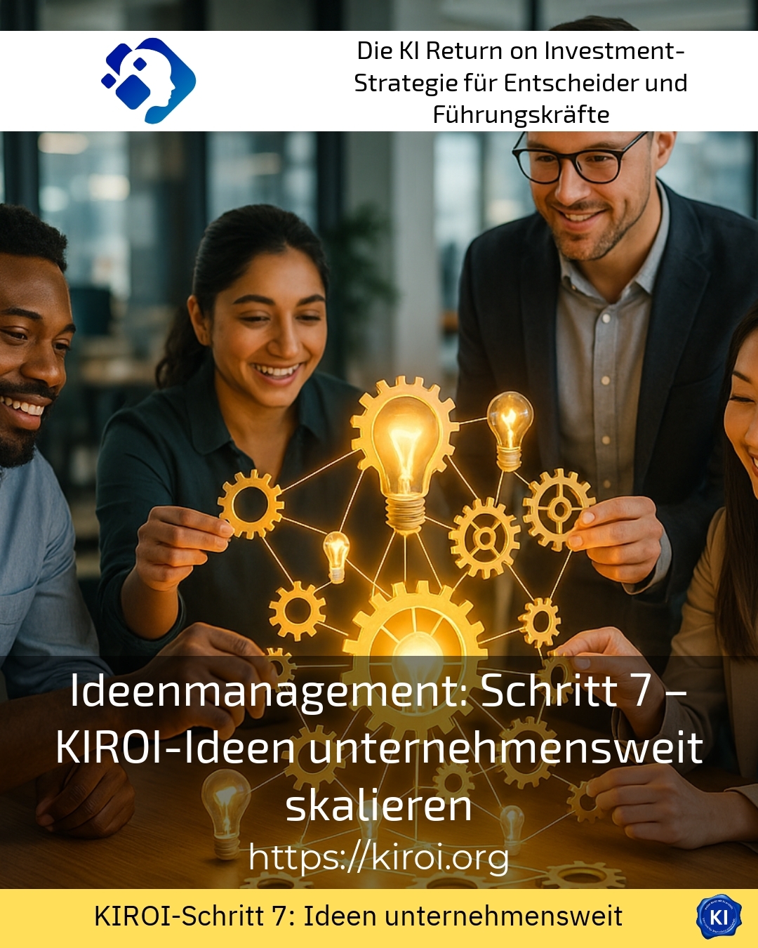 Ideenmanagement: Schritt 7 – KIROI-Ideen unternehmensweit skalieren 4.5 (1837)