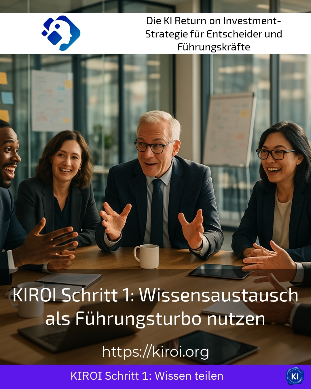 KIROI Schritt 1: Wissensaustausch als Führungsturbo nutzen 4.1 (1536)