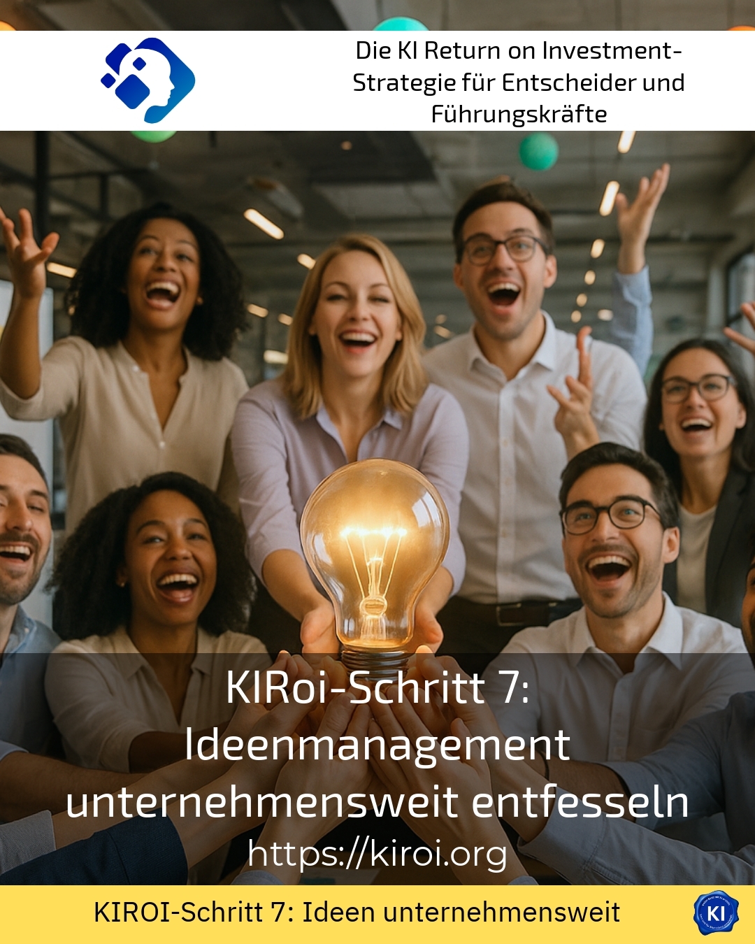 KIRoi-Schritt 7: Ideenmanagement unternehmensweit entfesseln 4.3 (996)