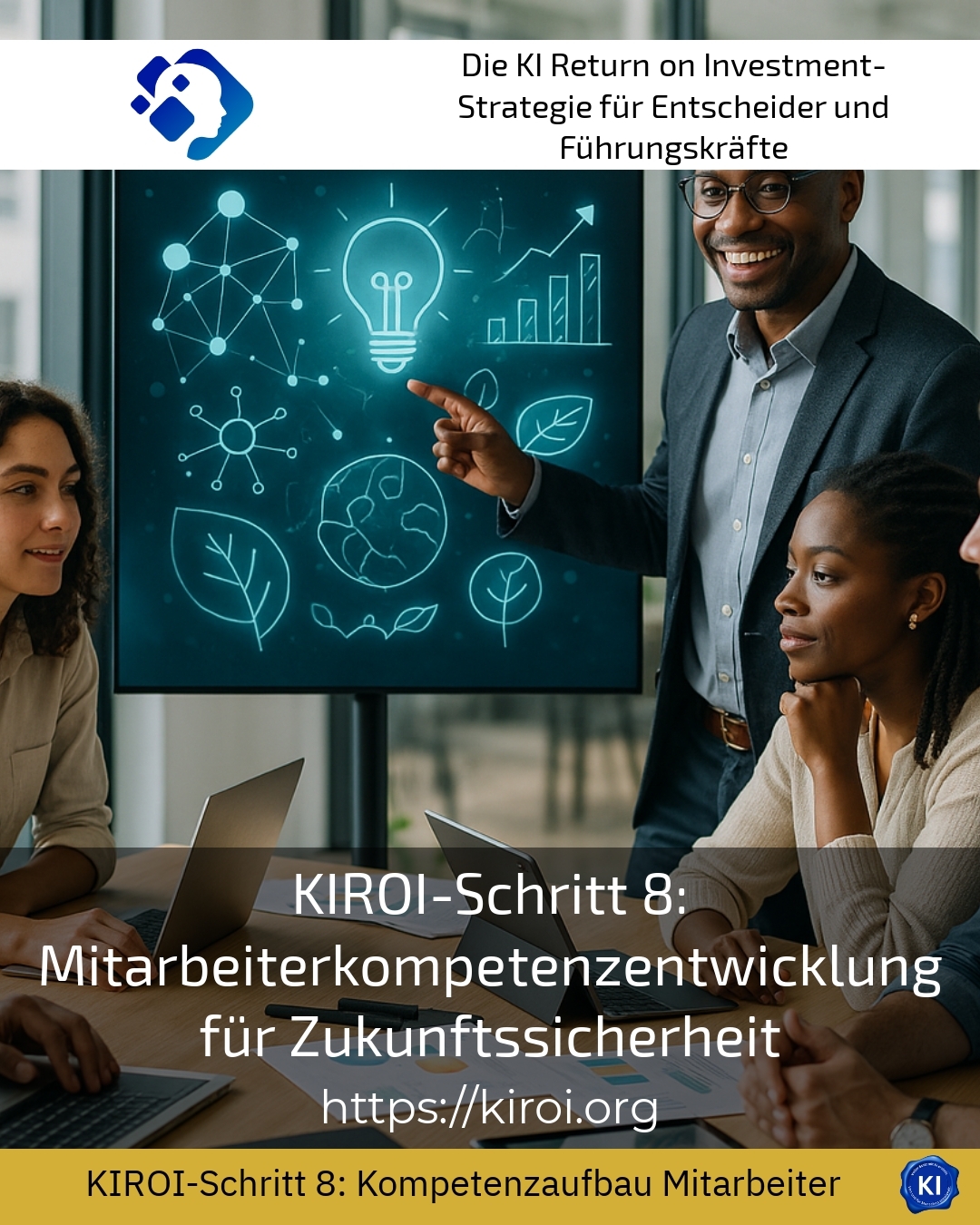 KIROI-Schritt 8: Mitarbeiterkompetenzentwicklung für Zukunftssicherheit 4.8 (1529)