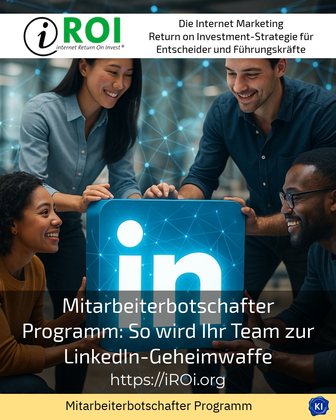 Mitarbeiterbotschafter Programm: So wird Ihr Team zur LinkedIn-Geheimwaffe 4.9 (454)