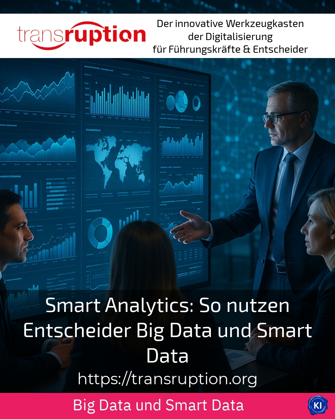 Smart Analytics: So nutzen Entscheider Big Data und Smart Data