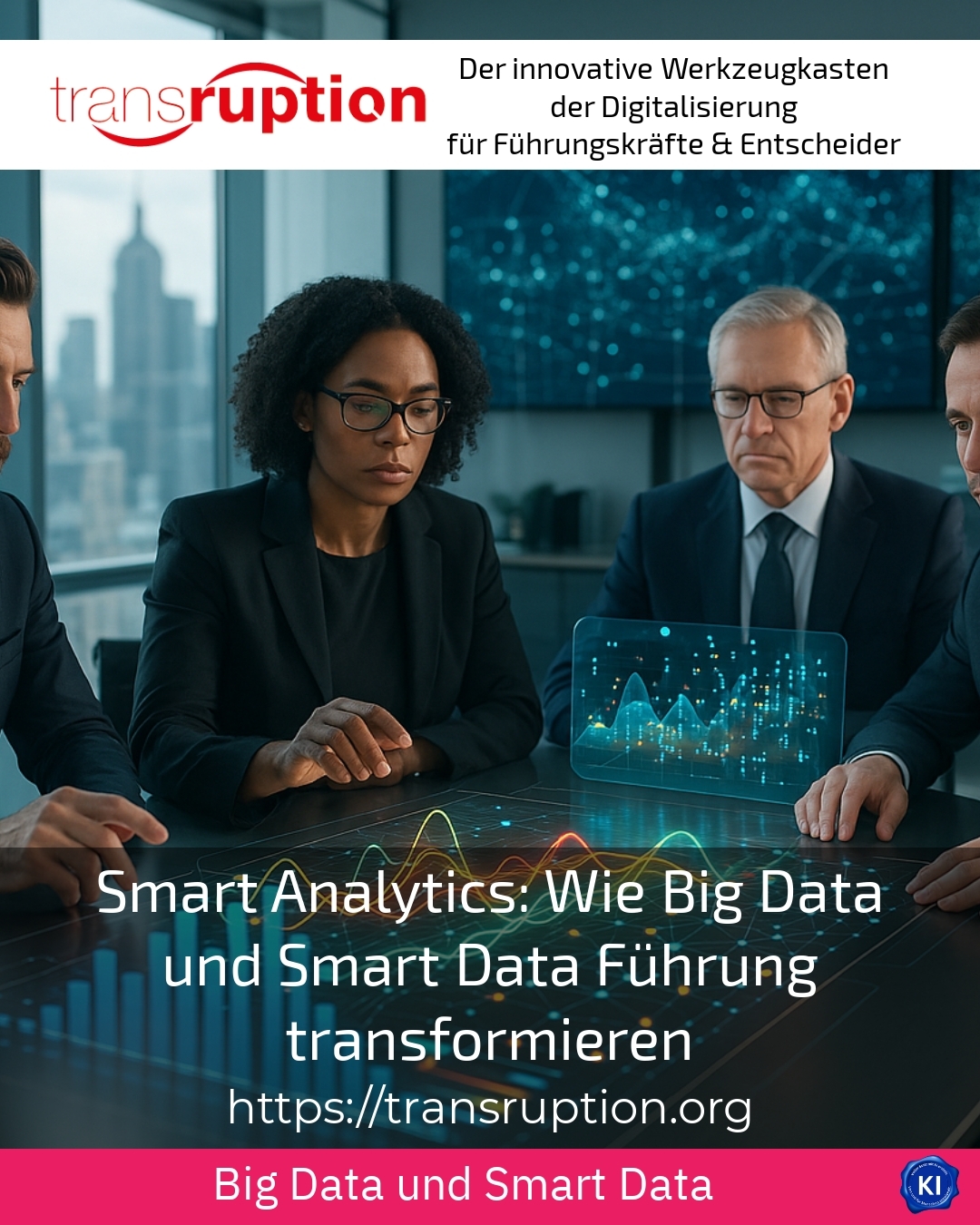 Smart Analytics: Wie Big Data und Smart Data Führung transformieren
