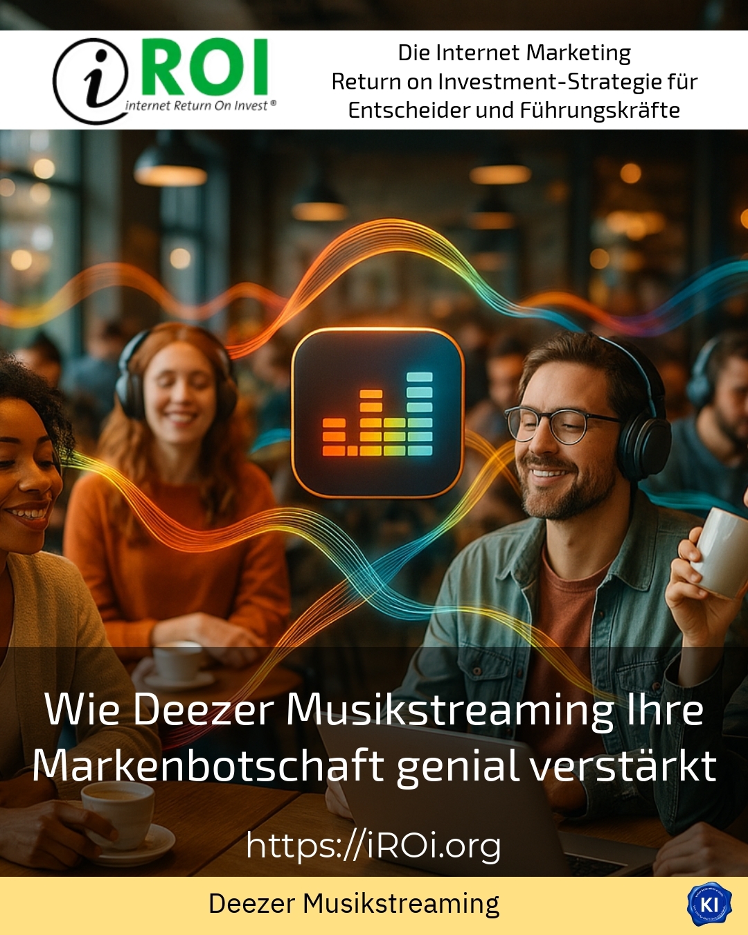 Wie Deezer Musikstreaming Ihre Markenbotschaft genial verstärkt