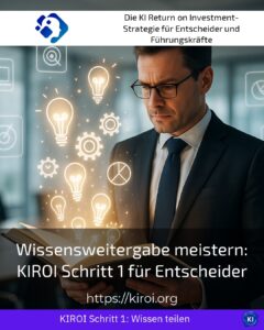 Wissensweitergabe meistern: KIROI Schritt 1 für Entscheider