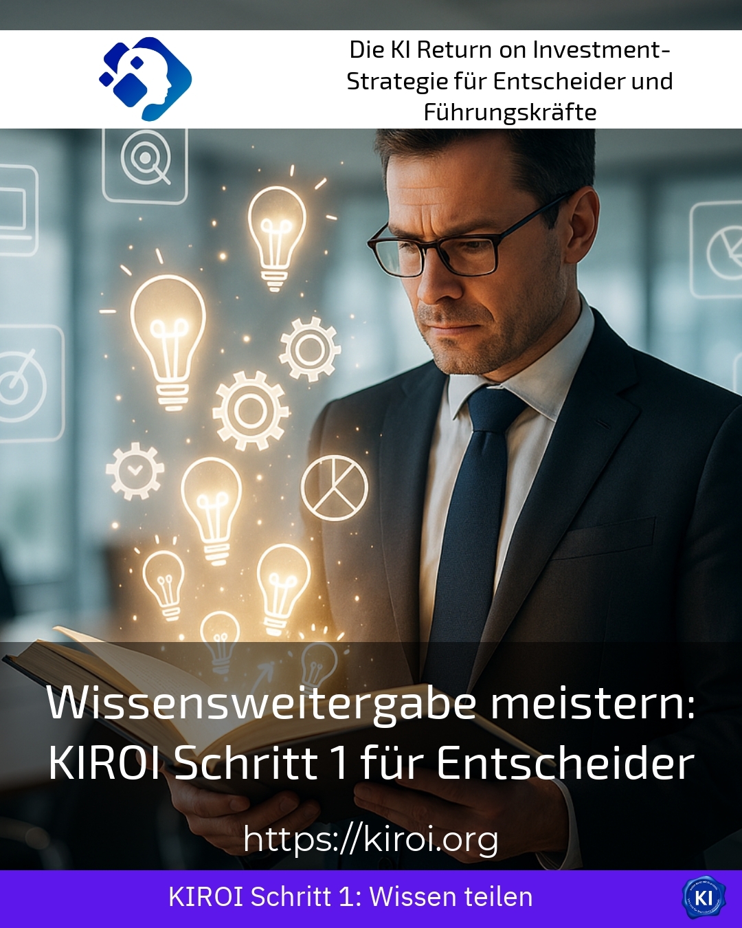 Wissensweitergabe meistern: KIROI Schritt 1 für Entscheider